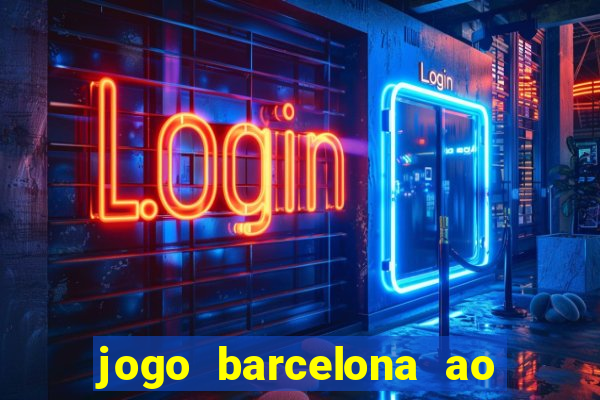 jogo barcelona ao vivo futemax